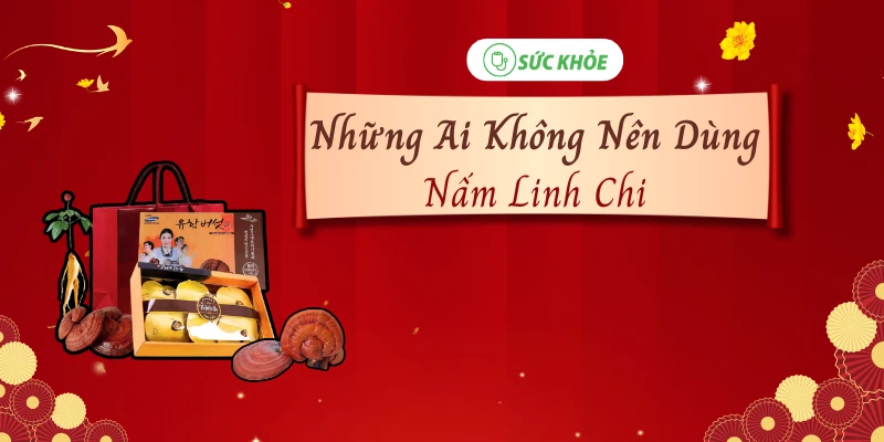 những ai không nên dùng nấm linh chi